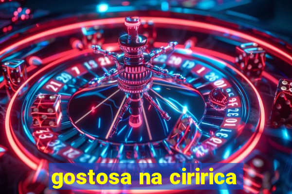 gostosa na ciririca